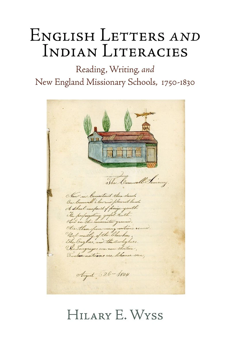 English Letters and Indian Literacies: Reading, Writing, New England Missionary Schools, 175-183
