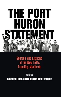 the Port Huron Statement: Sources and Legacies of New Left's Founding Manifesto