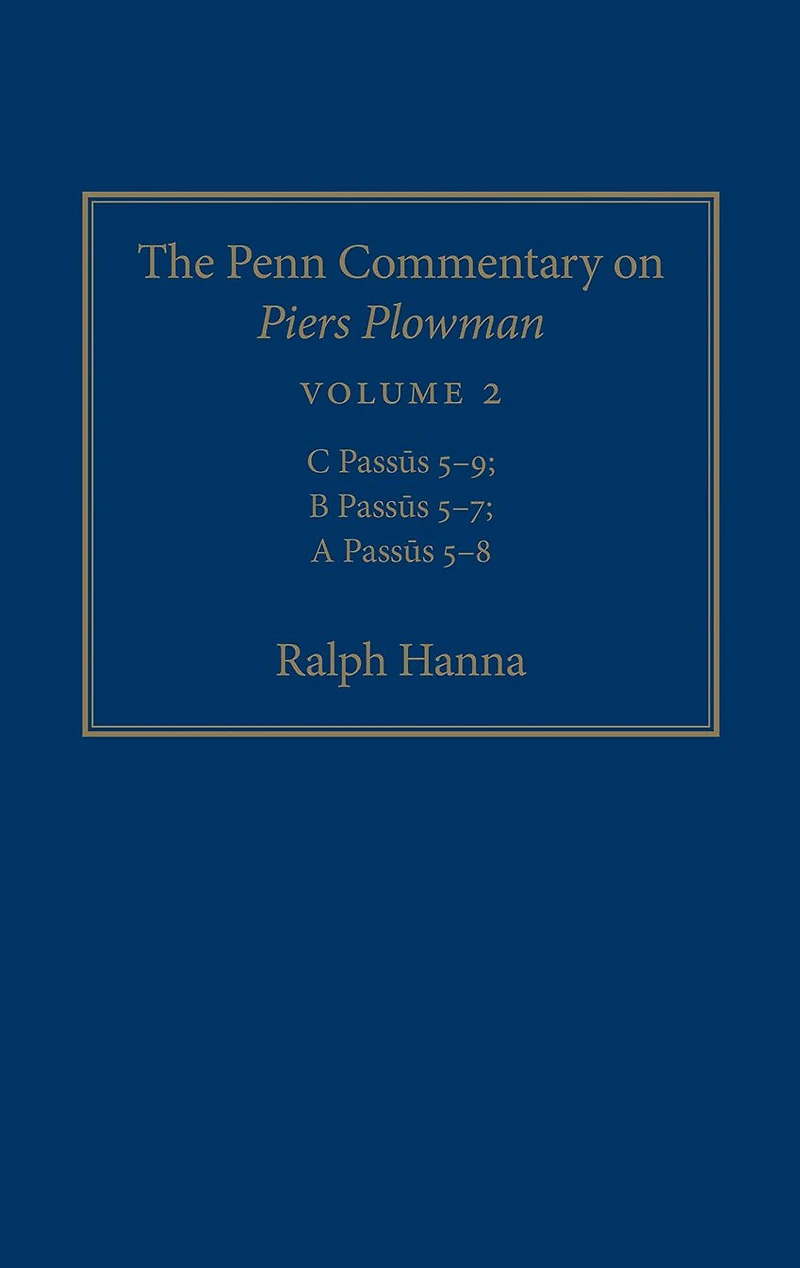 The Penn Commentary on Piers Plowman, Volume 2: C Passus 5-9; B 5-7; A 5-8