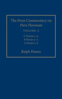 The Penn Commentary on Piers Plowman, Volume 2: C Passus 5-9; B 5-7; A 5-8