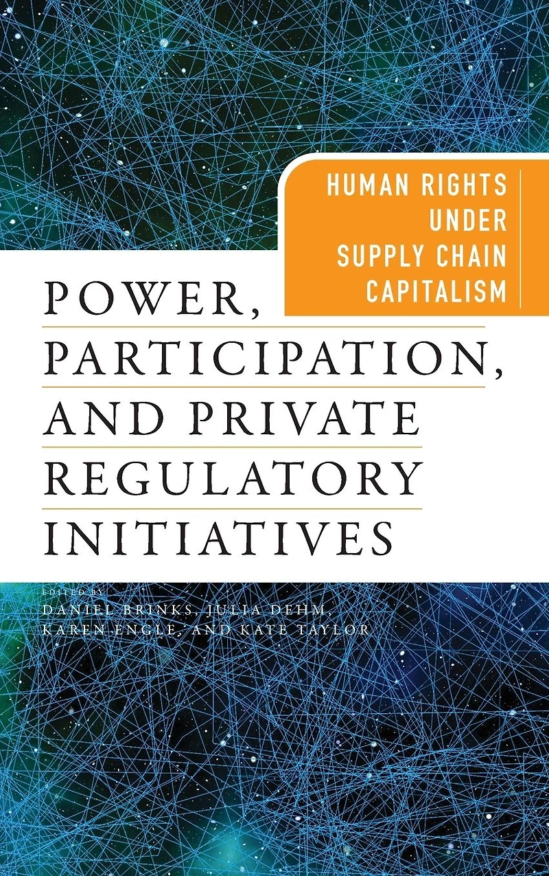 Power, Participation, and Private Regulatory Initiatives: Human Rights Under Supply Chain Capitalism