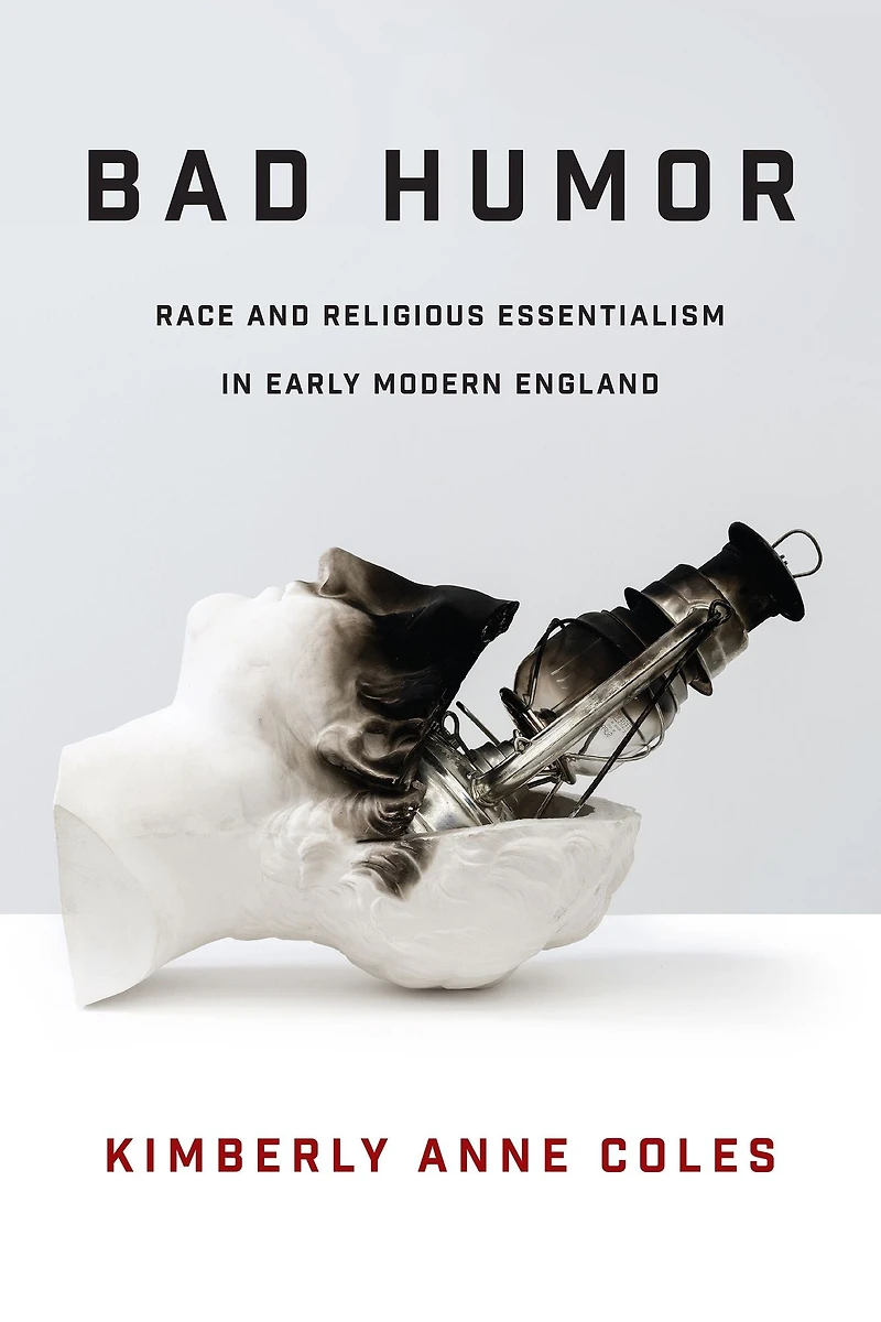 Bad Humor: Race and Religious Essentialism Early Modern England