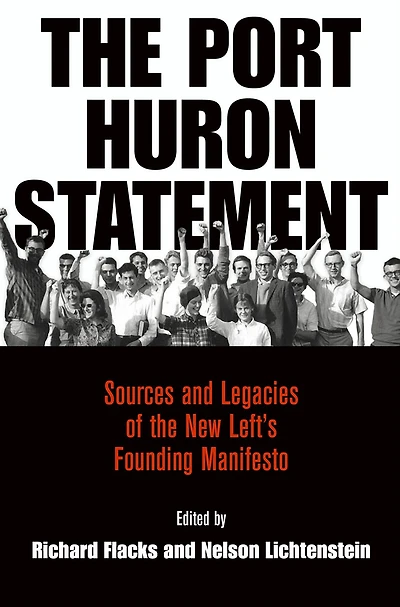 the Port Huron Statement: Sources and Legacies of New Left's Founding Manifesto