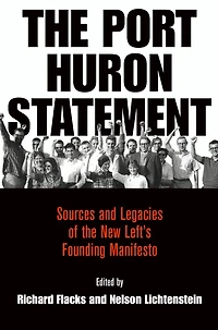 the Port Huron Statement: Sources and Legacies of New Left's Founding Manifesto