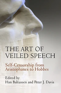 The Art of Veiled Speech: Self-Censorship from Aristophanes to Hobbes