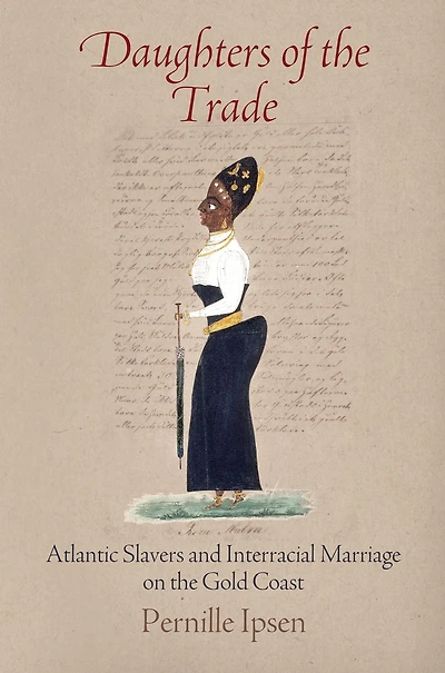 Daughters of the Trade: Atlantic Slavers and Interracial Marriage on Gold Coast