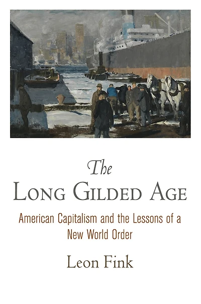 the Long Gilded Age: American Capitalism and Lessons of a New World Order