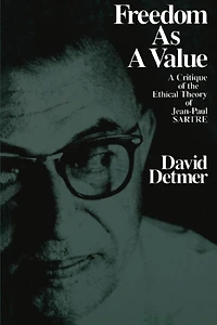 Freedom As a Value: A Critique of the Ethical Theory of Jean-Paul Sarte