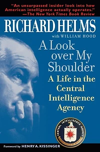 Look over My Shoulder: A Life the Central Intelligence Agency