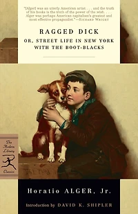Ragged Dick Or, Street Life New York with the Boot-Blacks