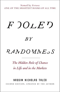 Fooled by Randomness: the Hidden Role of Chance Life and Markets