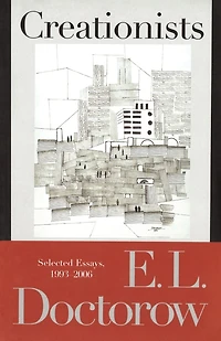 Creationists: Selected Essays, 1993-2006