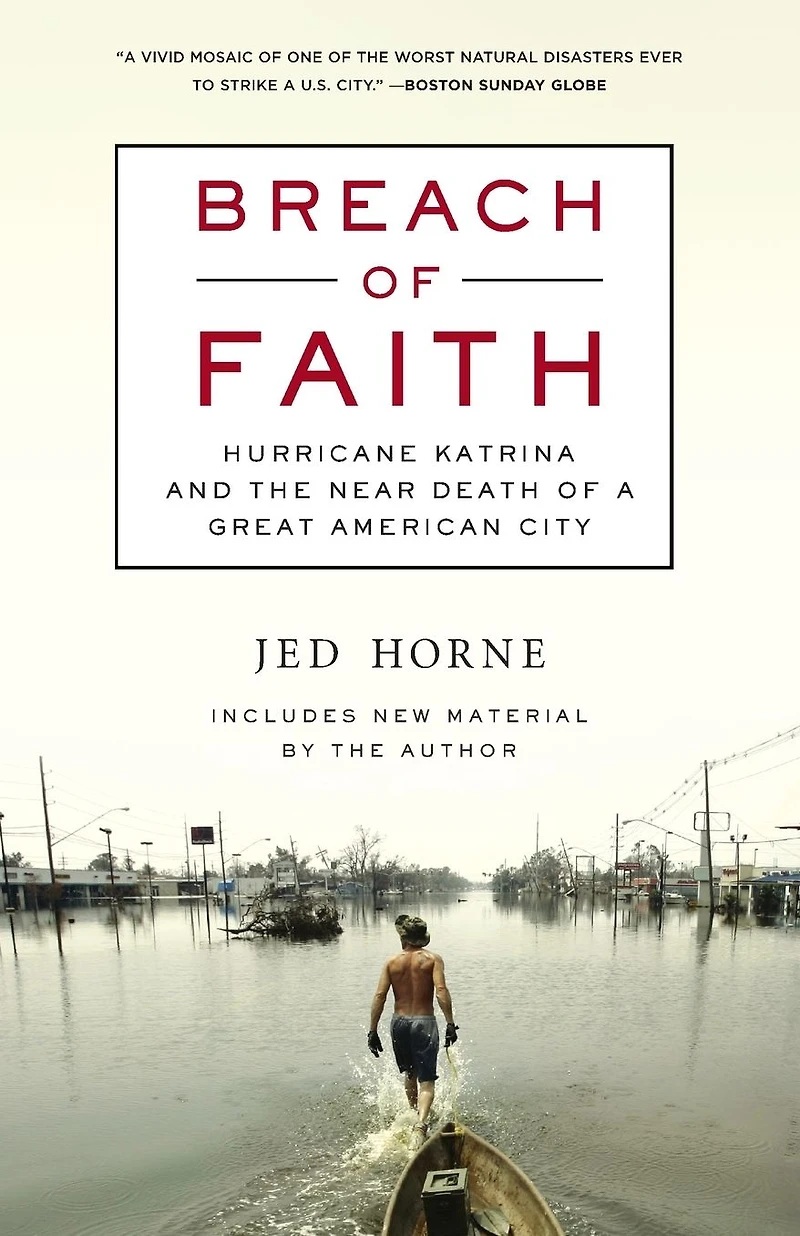 Breach of Faith: Hurricane Katrina and the Near Death a Great American City