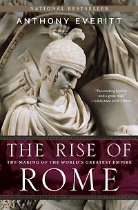 the Rise of Rome: Making World's Greatest Empire