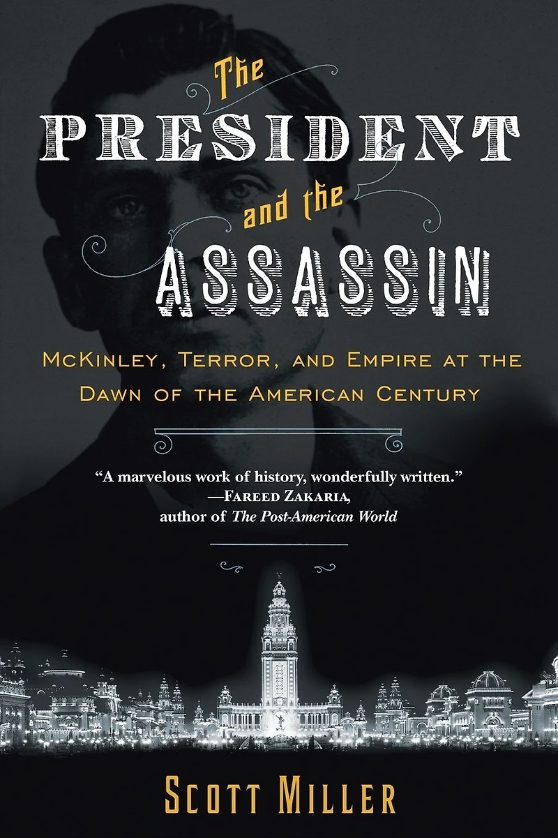 the President and Assassin: McKinley, Terror, Empire at Dawn of American Century