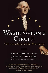 Washington's Circle: the Creation of President