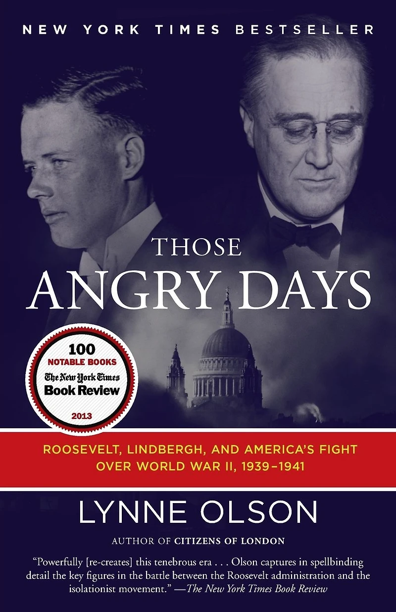 Those Angry Days: Roosevelt, Lindbergh, and America's Fight over World War II, 1939-1941