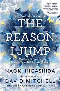 The Reason I Jump: Inner Voice of a Thirteen-Year-Old Boy with Autism