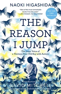 The Reason I Jump: Inner Voice of a Thirteen-Year-Old Boy with Autism