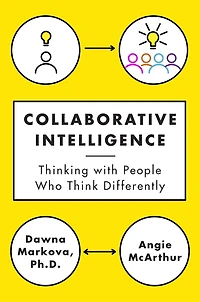 Collaborative Intelligence: Thinking with People Who Think Differently