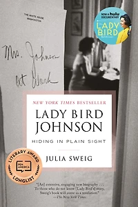 Lady Bird Johnson: Hiding Plain Sight