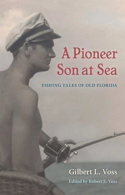 A Pioneer Son at Sea: Fishing Tales of Old Florida