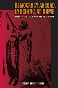 Democracy Abroad, Lynching at Home: Racial Violence in Florida
