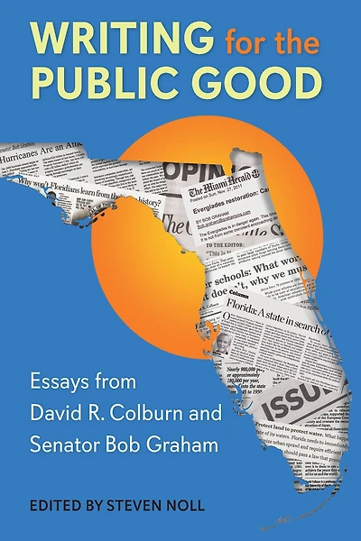 Writing for the Public Good: Essays from David R. Colburn and Senator Bob Graham