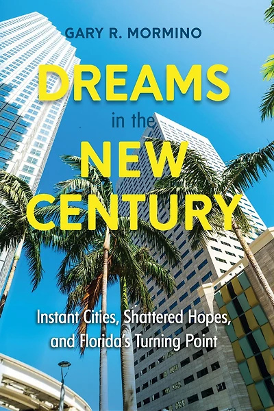 Dreams the New Century: Instant Cities, Shattered Hopes, and Florida's Turning Point