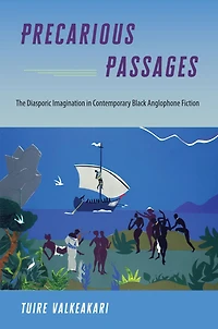 Precarious Passages: The Diasporic Imagination Contemporary Black Anglophone Fiction