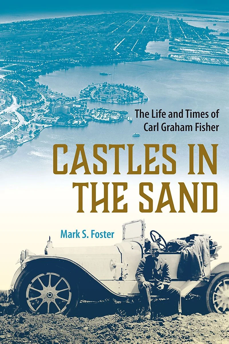 Castles The Sand: Life and Times of Carl Graham Fisher