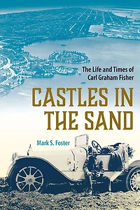 Castles The Sand: Life and Times of Carl Graham Fisher