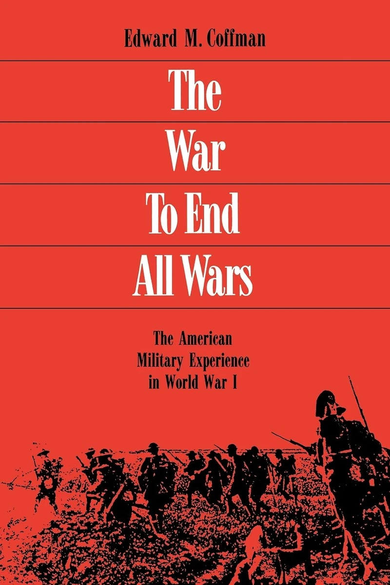 The War To End All Wars: American Military Experience World I
