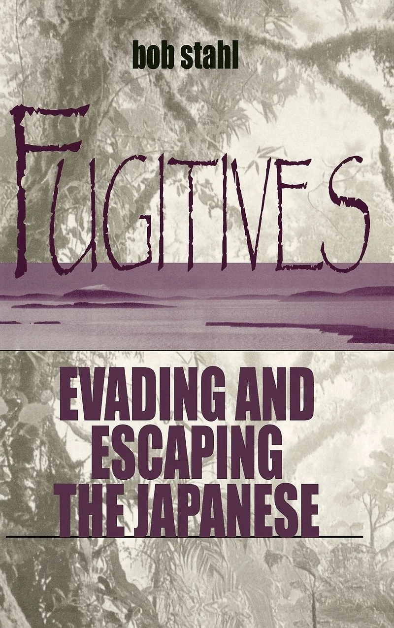 Fugitives: Evading and Escaping the Japanese
