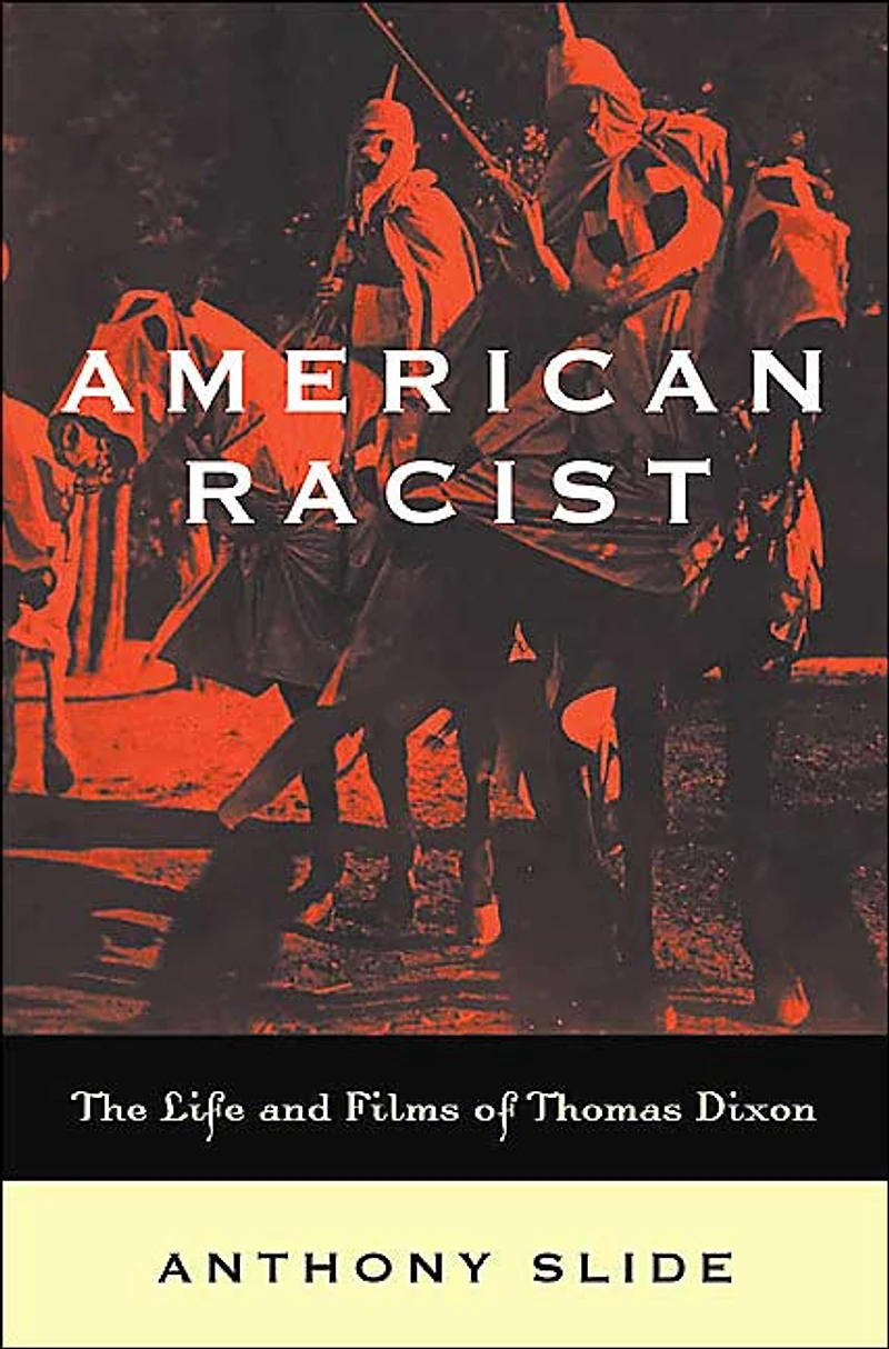 American Racist: The Life and Films of Thomas Dixon
