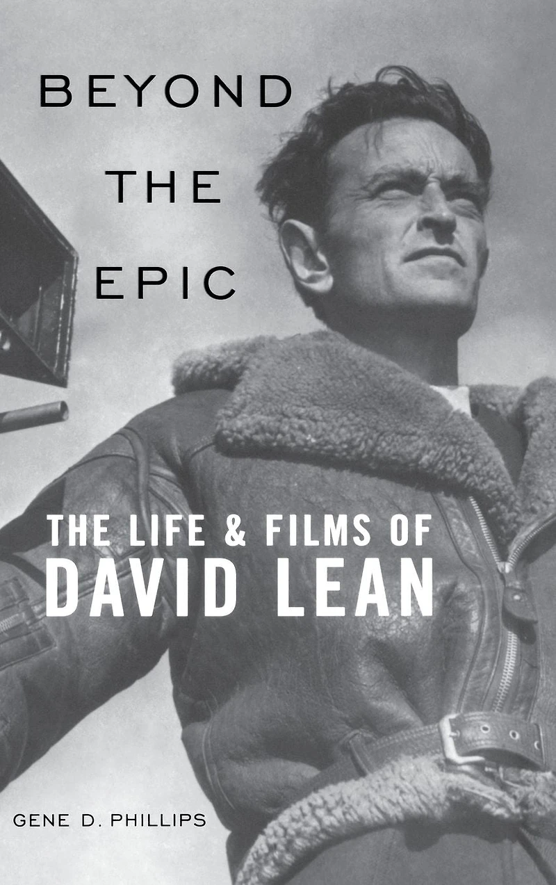 Beyond The Epic: Life and Films of David Lean