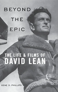 Beyond The Epic: Life and Films of David Lean