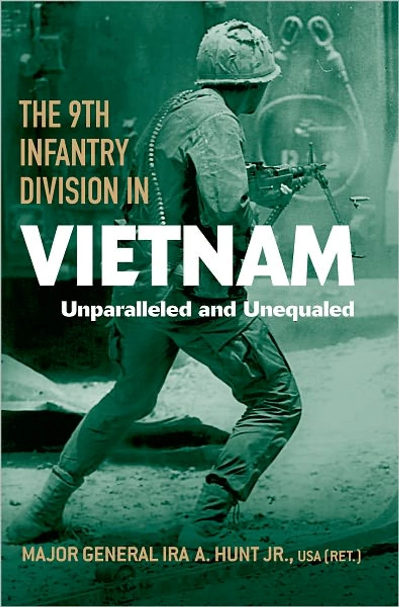 The 9th Infantry Division Vietnam: Unparalleled and Unequaled