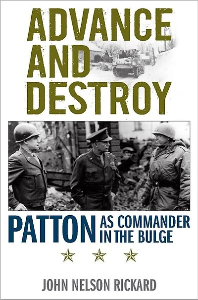 Advance and Destroy: Patton as Commander in the Bulge