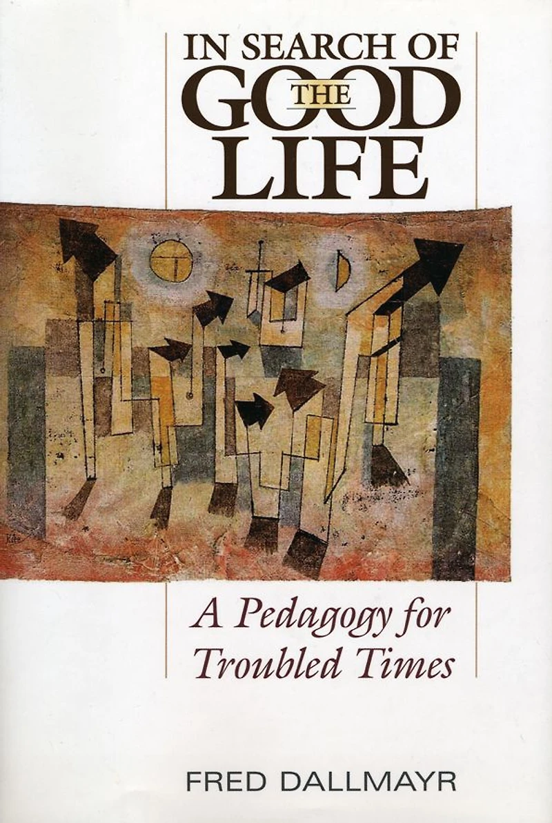 In Search of the Good Life: A Pedagogy for Troubled Times