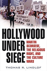 Hollywood Under Siege: Martin Scorsese, the Religious Right, and Culture Wars