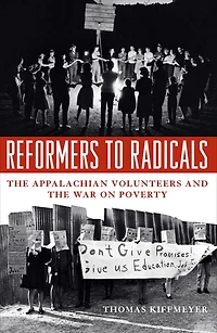 Reformers to Radicals: the Appalachian Volunteers and War on Poverty