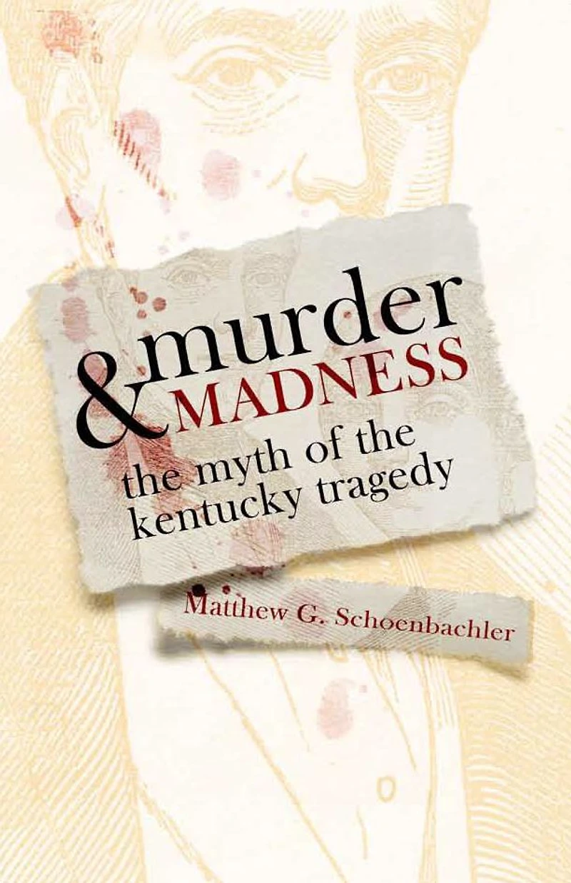 Murder and Madness: the Myth of Kentucky Tragedy