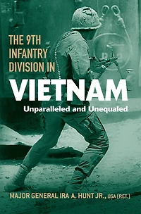 The 9th Infantry Division Vietnam: Unparalleled and Unequaled