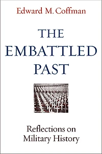 The Embattled Past: Reflections on Military History