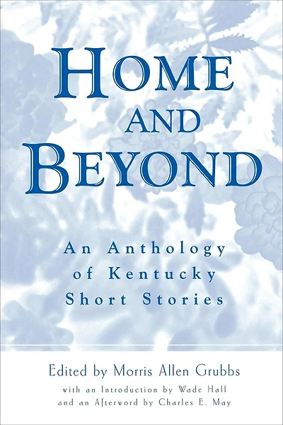 Home and Beyond: An Anthology of Kentucky Short Stories