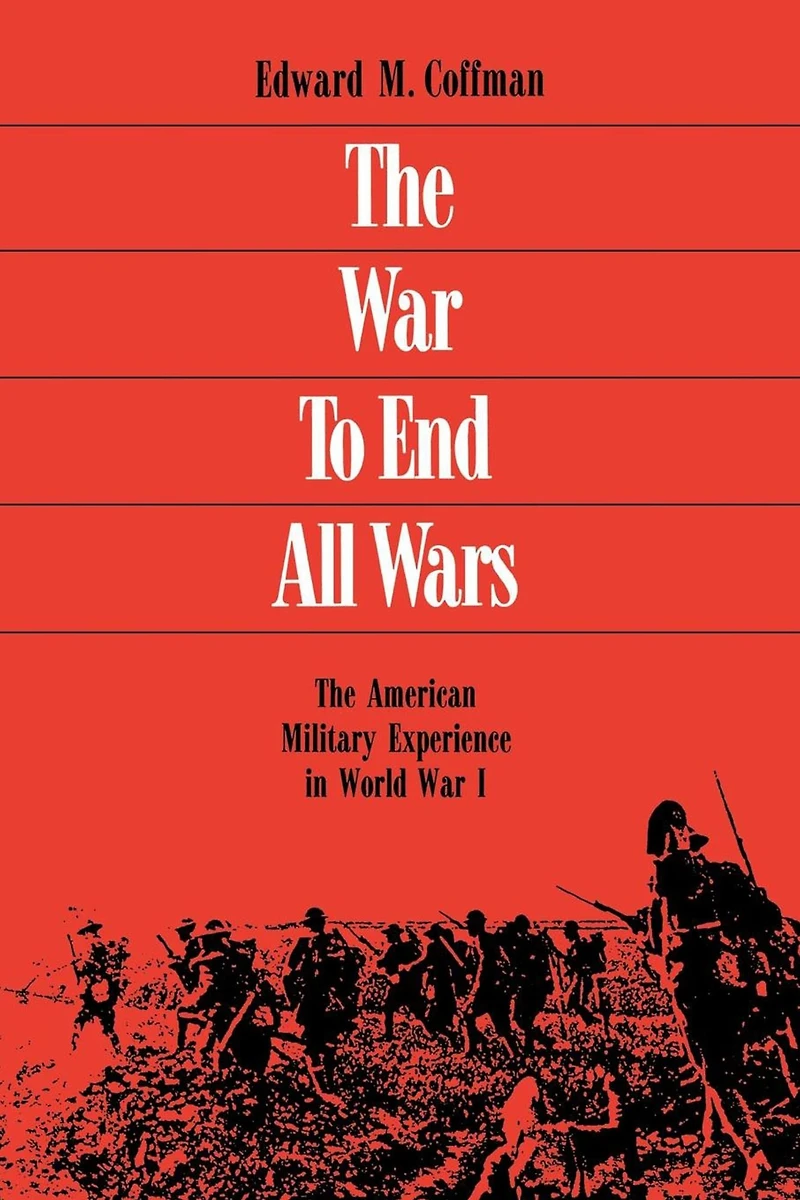 The War To End All Wars: American Military Experience World I