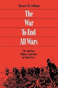 The War To End All Wars: American Military Experience World I