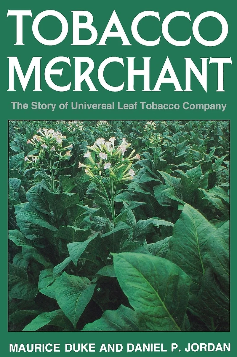 Tobacco Merchant: The Story of Universal Leaf Company