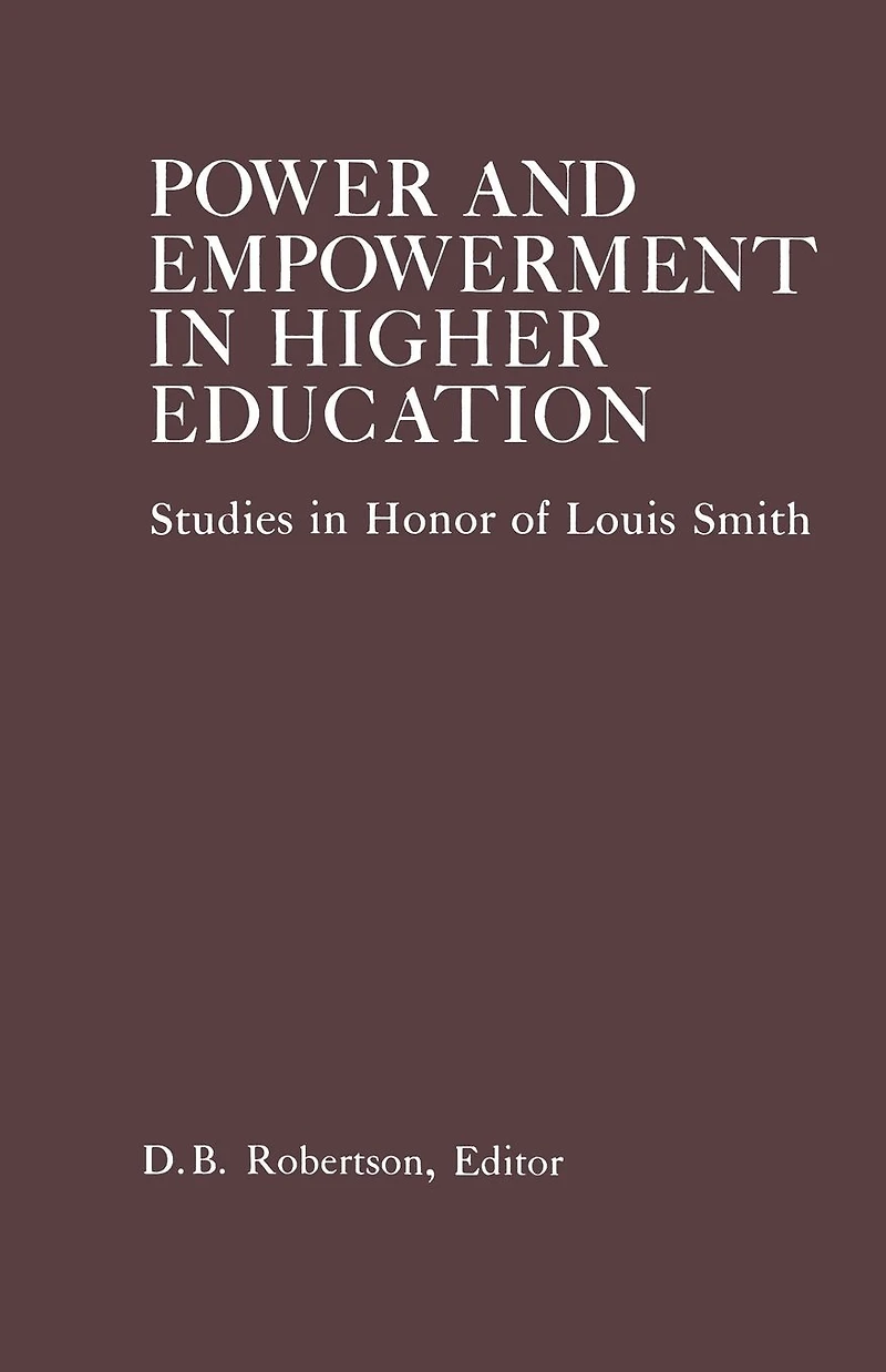 Power and Empowerment Higher Education: Studies Honor of Louis Smith